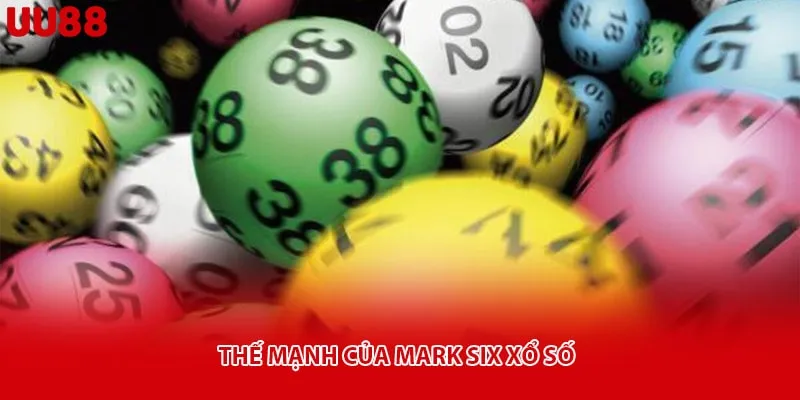 Thế mạnh của Mark Six xổ số